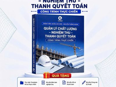 Khóa học quản lý chất lượng – Nghiệm thu – Thanh quyết toán công trình thực chiến